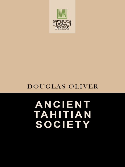 Title details for Ancient Tahitian Society by Douglas L. Oliver - Available